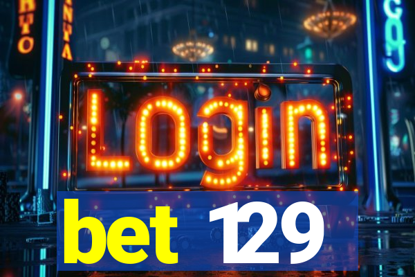 bet 129